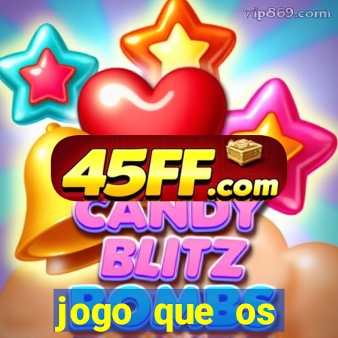 jogo que os famosos jogam para ganhar dinheiro